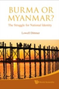 BURMA OR MYANMAR? THE STRUGGLE FOR NATIONAL IDENTITY