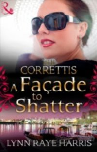 Facade to Shatter (Mills & Boon M&B) (Sicily's Corretti Dynasty, Book 6)