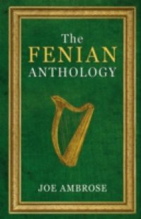 Fenian Anthology: Ireland's Political Patriots