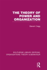 Theory of Power and Organization (RLE: Organizations)