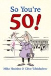 So You're 50!