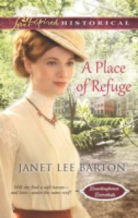 Place of Refuge (Mills & Boon Love Inspired Historical) (Boardinghouse Betrothals, Book 2)
