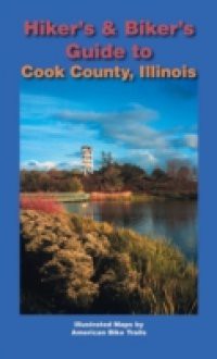 Hiker's & Biker's Guide to Cook County, Illinois