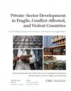 Private-Sector Development in Fragile, Conflict-Affected, and Violent Countries