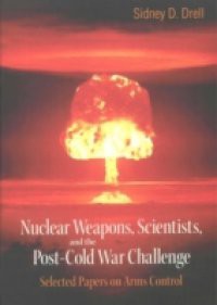 NUCLEAR WEAPONS, SCIENTISTS, AND THE POST-COLD WAR CHALLENGE