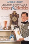 Antique Trader Answers To Questions About Antiques & Collectibles