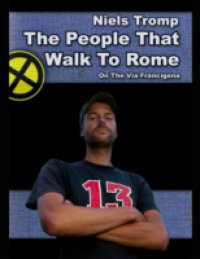 People That Walk to Rome : On the Via Francigena