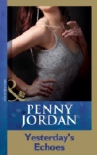 Yesterday's Echoes (Mills & Boon Modern) (Penny Jordan Collection)