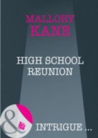 High School Reunion (Mills & Boon Intrigue)