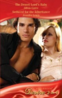 Desert Lord's Baby / Seduced for the Inheritance: The Desert Lord's Baby / Seduced for the Inheritance (Mills & Boon Desire) (Throne of Judar, Book 1)