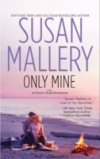 Only Mine (Mills & Boon M&B) (A Fool's Gold Novel, Book 4)