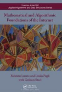 Mathematical and Algorithmic Foundations of the Internet