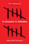 10 Answers for Atheists