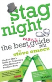 Stag Night 2011 – The Best Mans Guide to Organising Stag Weekends and Batchelor Parties
