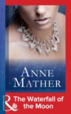Waterfall of the Moon (Mills & Boon Modern) (The Anne Mather Collection)