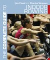 Complete Guide to Indoor Rowing
