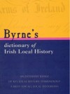 Byrnes Dictionary of Irish Local History