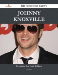 Johnny Knoxville 170 Success Facts – Everything you need to know about Johnny Knoxville
