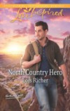 North Country Hero (Mills & Boon Love Inspired) (Northern Lights, Book 1)