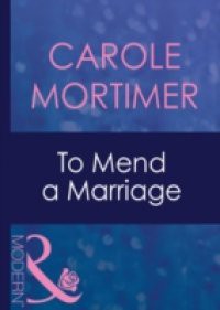 To Mend a Marriage (Mills & Boon Modern)