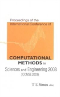 COMPUTATIONAL METHODS IN SCIENCES AND ENGINEERING – PROCEEDINGS OF THE INTERNATIONAL CONFERENCE (ICCMSE 2003)