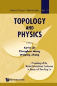 TOPOLOGY AND PHYSICS – PROCEEDINGS OF THE NANKAI INTERNATIONAL CONFERENCE IN MEMORY OF XIAO-SONG LIN