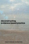 Deconstructing Evidence-Based Practice