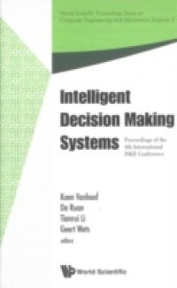 INTELLIGENT DECISION MAKING SYSTEMS – PROCEEDINGS OF THE 4TH INTERNATIONAL ISKE CONFERENCE ON INTELLIGENT SYSTEMS AND KNOWLEDGE