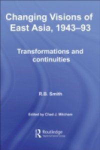 Changing Visions of East Asia, 1943-93