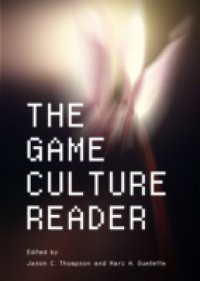 Game Culture Reader