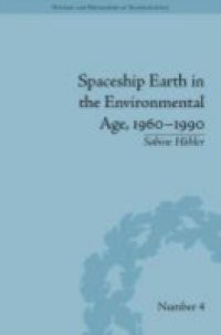 Spaceship Earth in the Environmental Age, 1960-1990