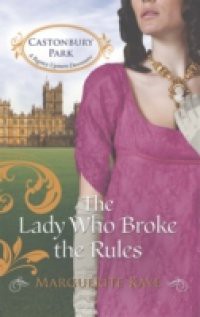 Lady Who Broke the Rules (Mills & Boon M&B) (Castonbury Park, Book 3)