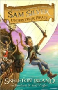 Sam Silver: Undercover Pirate: 01 Skeleton Island