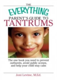 Everything Parent's Guide To Tantrums