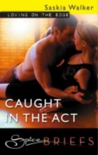 Caught in the Act (Mills & Boon Spice Briefs) (10 Shades of Seduction Series)