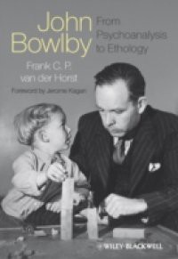 John Bowlby – From Psychoanalysis to Ethology