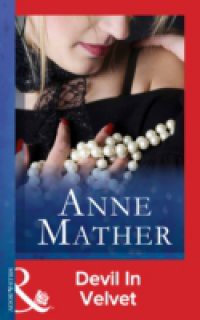 Devil in Velvet (Mills & Boon Modern) (The Anne Mather Collection)