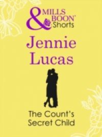 Count's Secret Child (Mills & Boon Short Stories)