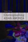 Choreographing Asian America