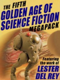 Fifth Golden Age of Science Fiction MEGAPACK (R): Lester del Rey