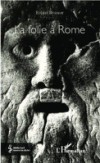 La folie a Rome