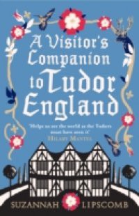 Visitor's Companion to Tudor England