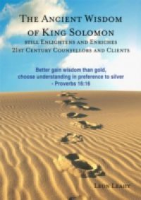 Ancient Wisdom of King Solomon still Enlightens and Enriches 21st Century Counsellors and Clients