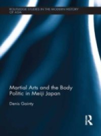 Martial Arts and the Body Politic in Meiji Japan