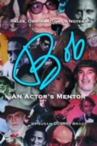 Tales, Observations & Notes: BOB An Actor's Mentor
