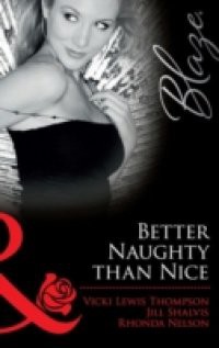 Better Naughty Than Nice: No Mistletoe Required / Her Secret Santa / Snug in His Bed (Mills & Boon Blaze)