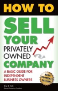 HOW TO SELL YOUR PRIVATELY OWNED COMPANY