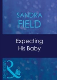 Expecting His Baby (Mills & Boon Modern) (Expecting!, Book 18)