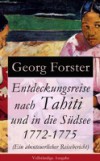 Entdeckungsreise nach Tahiti und in die Sudsee 1772-1775 (Ein abenteuerlicher Reisebericht) – Vollstandige Ausgabe