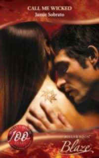 Call Me Wicked (Mills & Boon Blaze) (Extreme, Book 7)